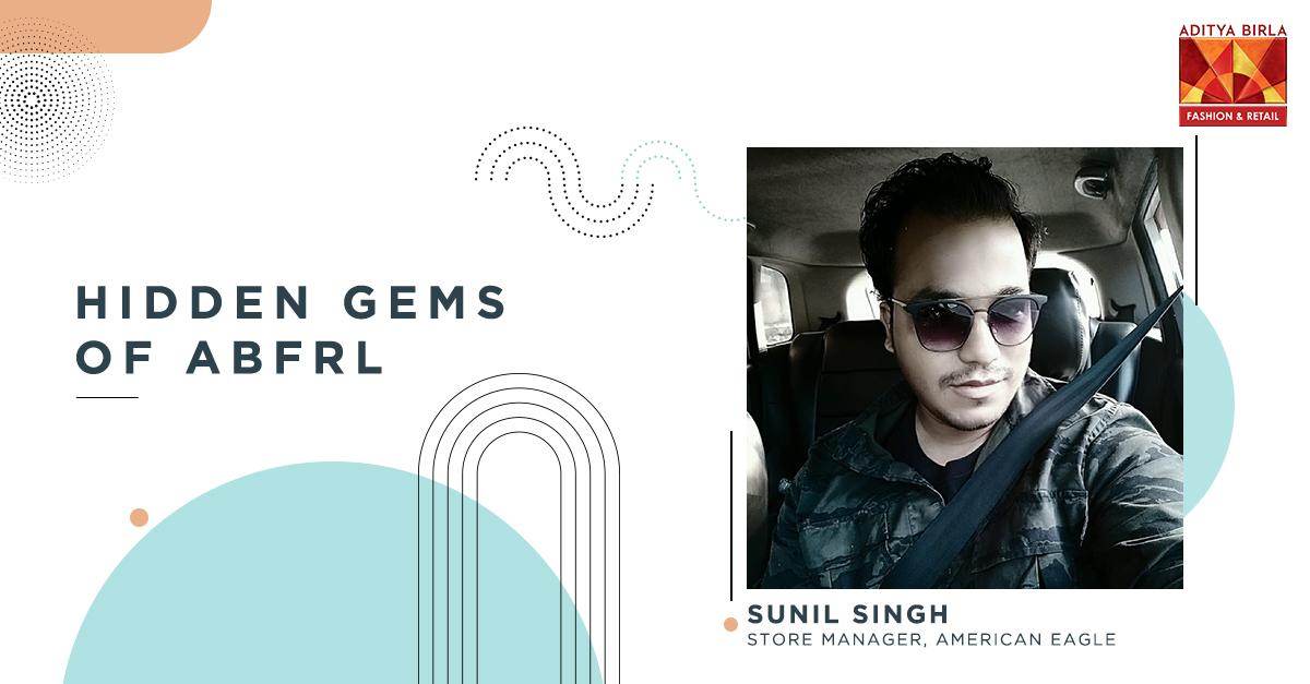 Challenges give you the platform to prove yourself: Sunil Singh, Store Manager, American Eagle