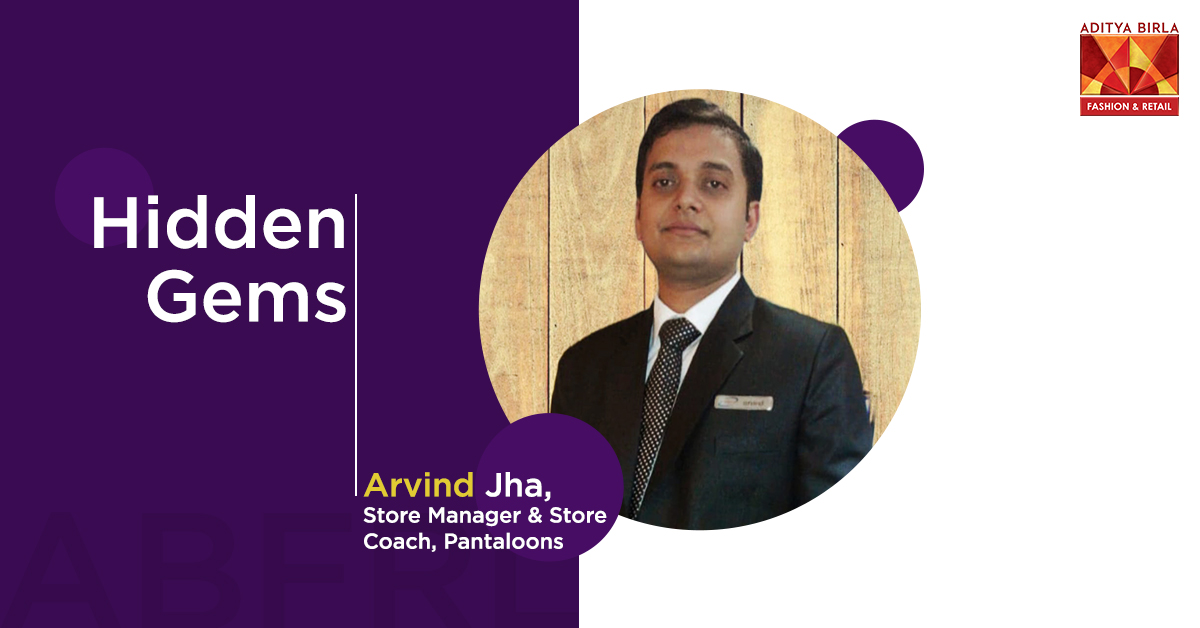 Embrace all Experiences with Gratitude: Arvind Jha, Store Manager & Store Coach, Pantaloons